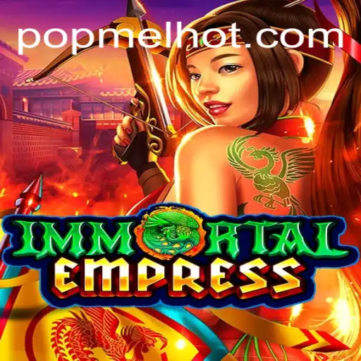 ImmortalEmpress: A New Era of Online Gaming with POP MEL Cassino